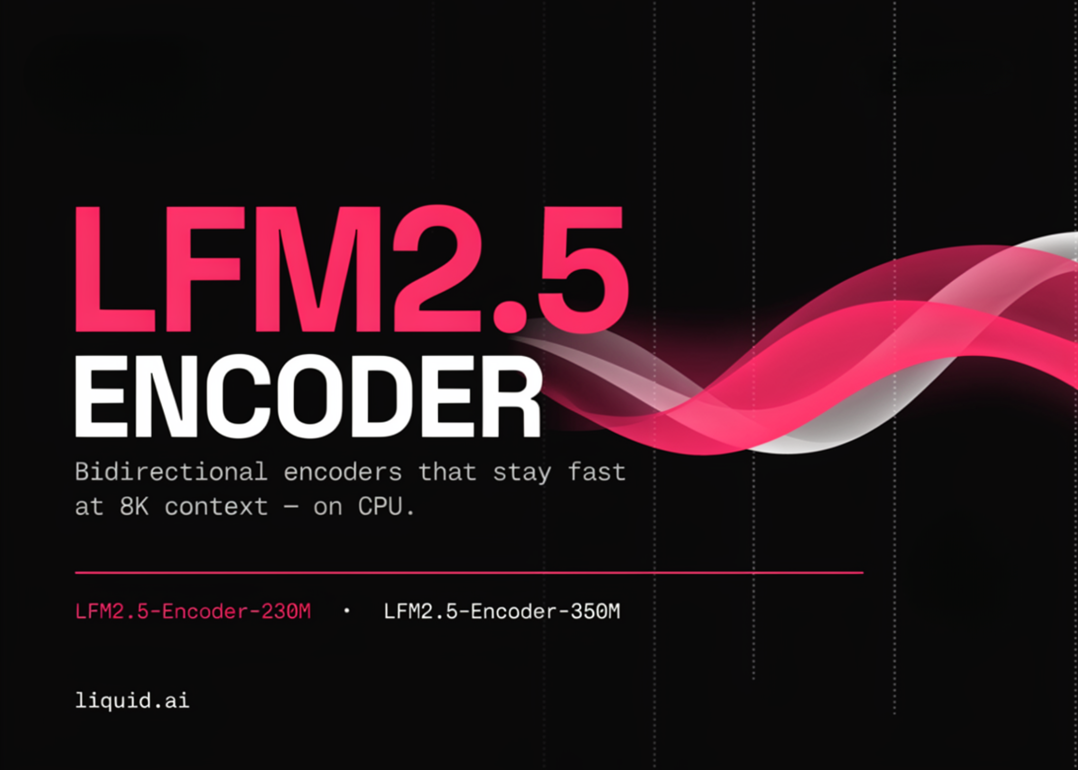Liquid AI Releases LFM2.5-Encoder-230M and LFM2.5-Encoder-350M: Bidirectional Encoders That Stay Fast at 8K Context on CPU