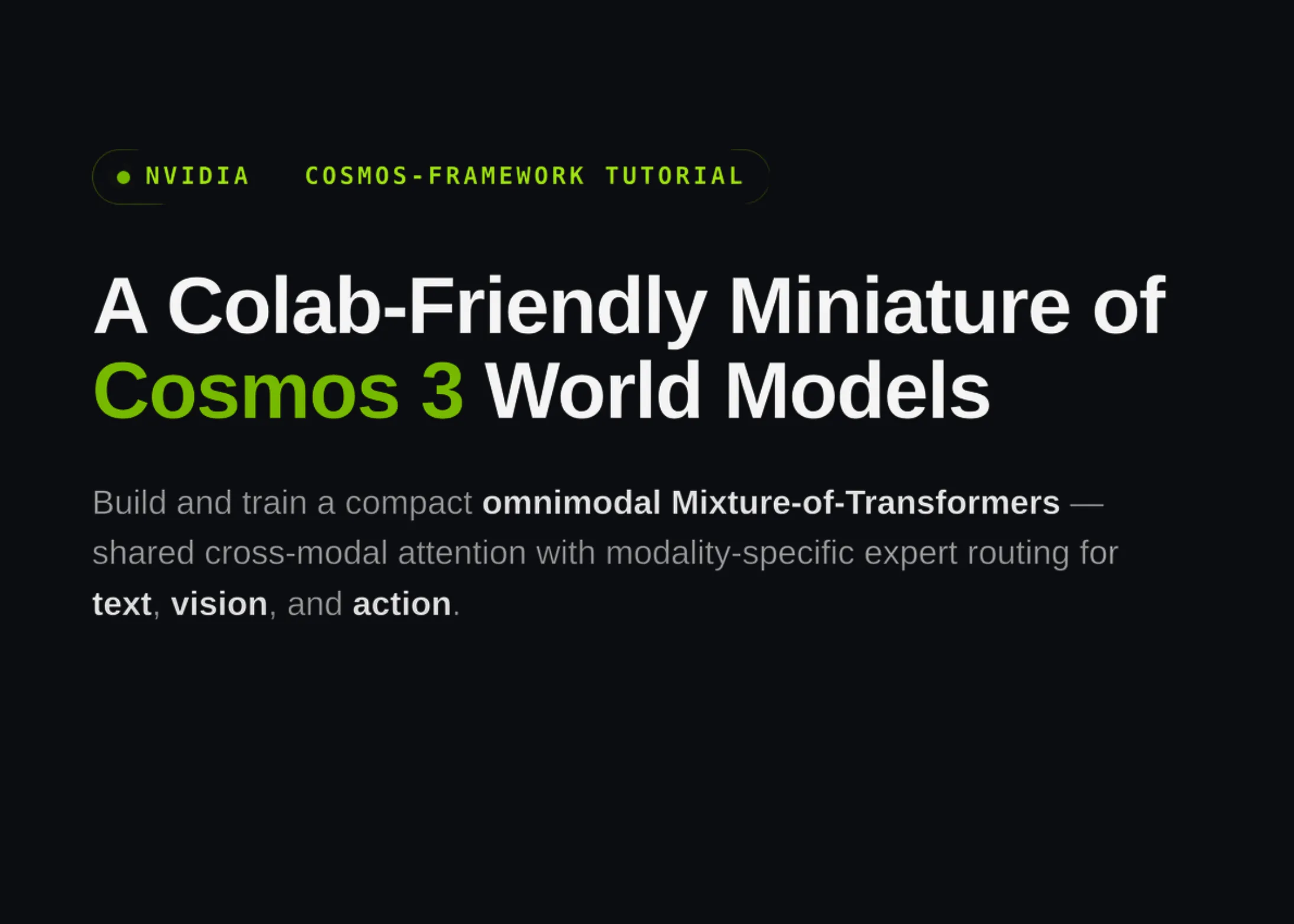 NVIDIA's Cosmos-Framework Tutorial: Designing a Colab-Friendly Miniature of Cosmos 3 World Models with Omnimodal Mixture-of-Transformers